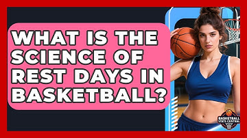 What Is The Science Of Rest Days In Basketball? - Basketball Stats Central