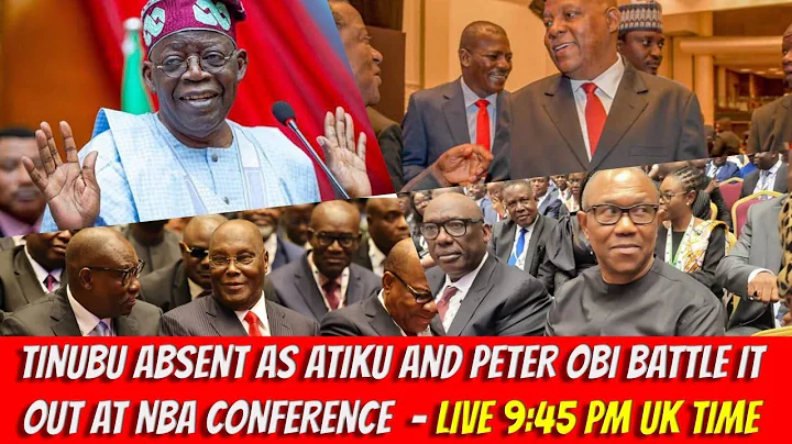 TINUBU ABSENT AS ATIKU AND PETER OBI BATTLE IT OUT AT NBA CONFERENCE  - LIVE 9:45 PM UK TIME