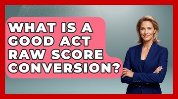 What Is A Good ACT Raw Score Conversion? - Junior Year Jumpstart
