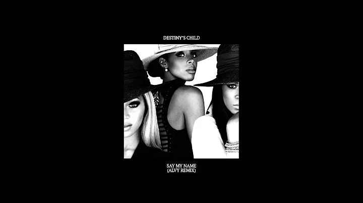 Destiny's Child - Say My Name (Alvy Remix)