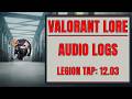 12.03 Legion Audio Tap | VALORANT Lore Audio Logs