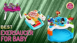 Best Exersaucer for Baby : 2018 Top 7 Selection With Comparison