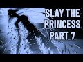 Slay The Princess Part 7 MIND BLOWN AGAIN Slay The Princess Part 7 MIND BLOWN AGAIN