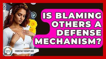 Is Blaming Others A Defense Mechanism? - Cognitive Therapy Hub