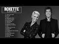 Roxette Greatest Hits Full Album - Best Songs Of Roxette Playlist 2021