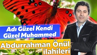 Adı Güzel Kendi Güzel MUHAMMED | Abdurrahman Önül - İlahi