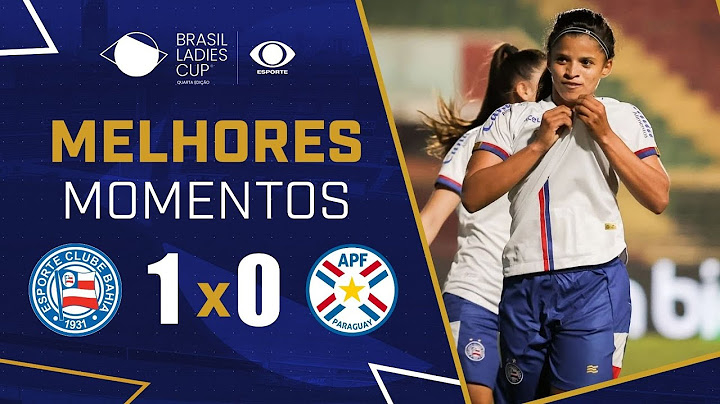 BAHIA 1X0 PARAGUAI - MELHORES MOMENTOS | BRASIL LADIES CUP