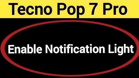 How to enable notification light, Tecno Pop 7 Pro me notification light enable kaise karen, lighting