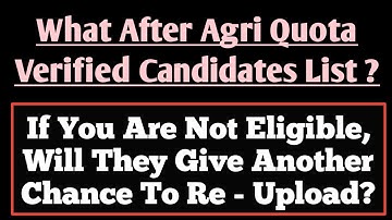 What After Agri Quota Eligibility List ? If Not Eligible, Will They Give Another Chance To Re-Upload