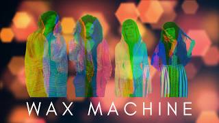 Introducing...Wax Machine!