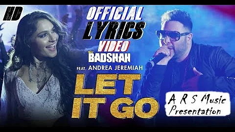 Badshah - Let It Go feat Andrea Jeremiah (Lyric Video)