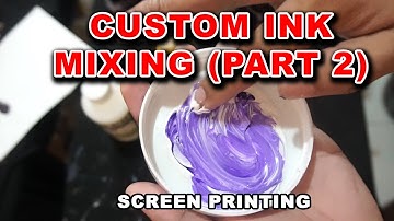Custom Ink Mixing Part 2 - Actual + Tips - Screen Printing