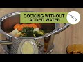 Waterless cooking  amc cookware  save nutrients