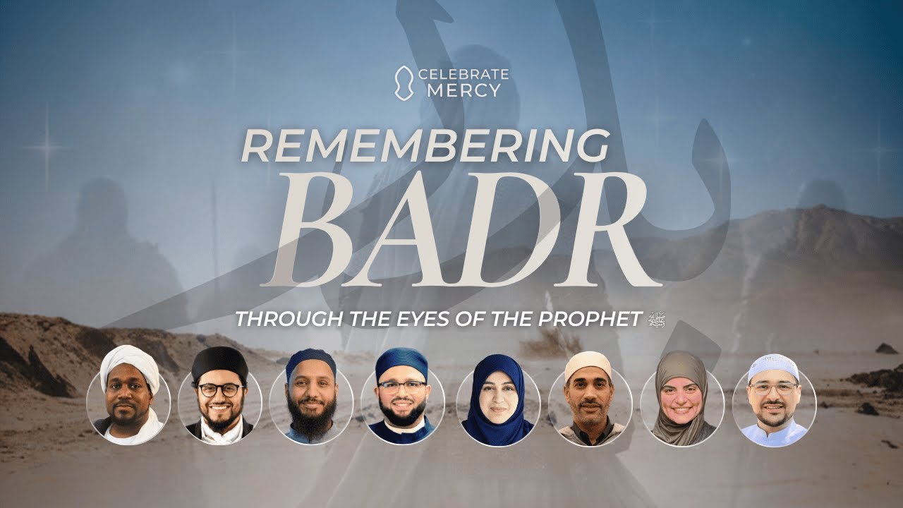 Remembering Badr (2026): Through the Eyes of the Prophet ﷺ