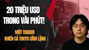 Kiếm 20 TRIỆU USD Trong Vài Phút – Bí Mật Của Huyền Thoại Trading Khiến Cả Tokyo Im Bặt!