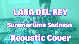 Lana Del Rey - Summertime Sadness | Acoustic Cover