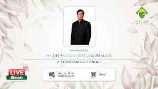 Misa presencial y online en memoria de (+) Luis Ángel Cuenca Barragán
