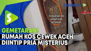 Gemetaran! Rumah Kos Cewek Aceh Diintip Pria Misterius