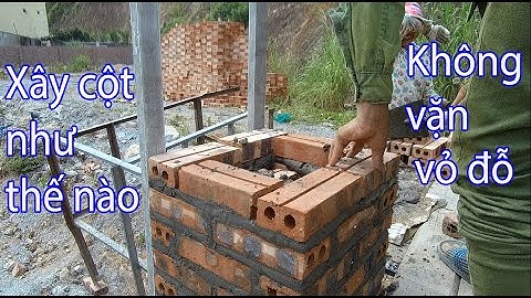 Trần Đại TV | XÂY CỘT NHƯ THẾ NÀO KHÔNG BỊ VẶN VỎ ĐỖ.