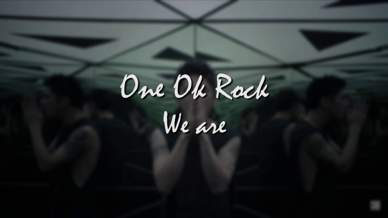 One Ok Rock - We Are Lyrics [English Version] - Youtube