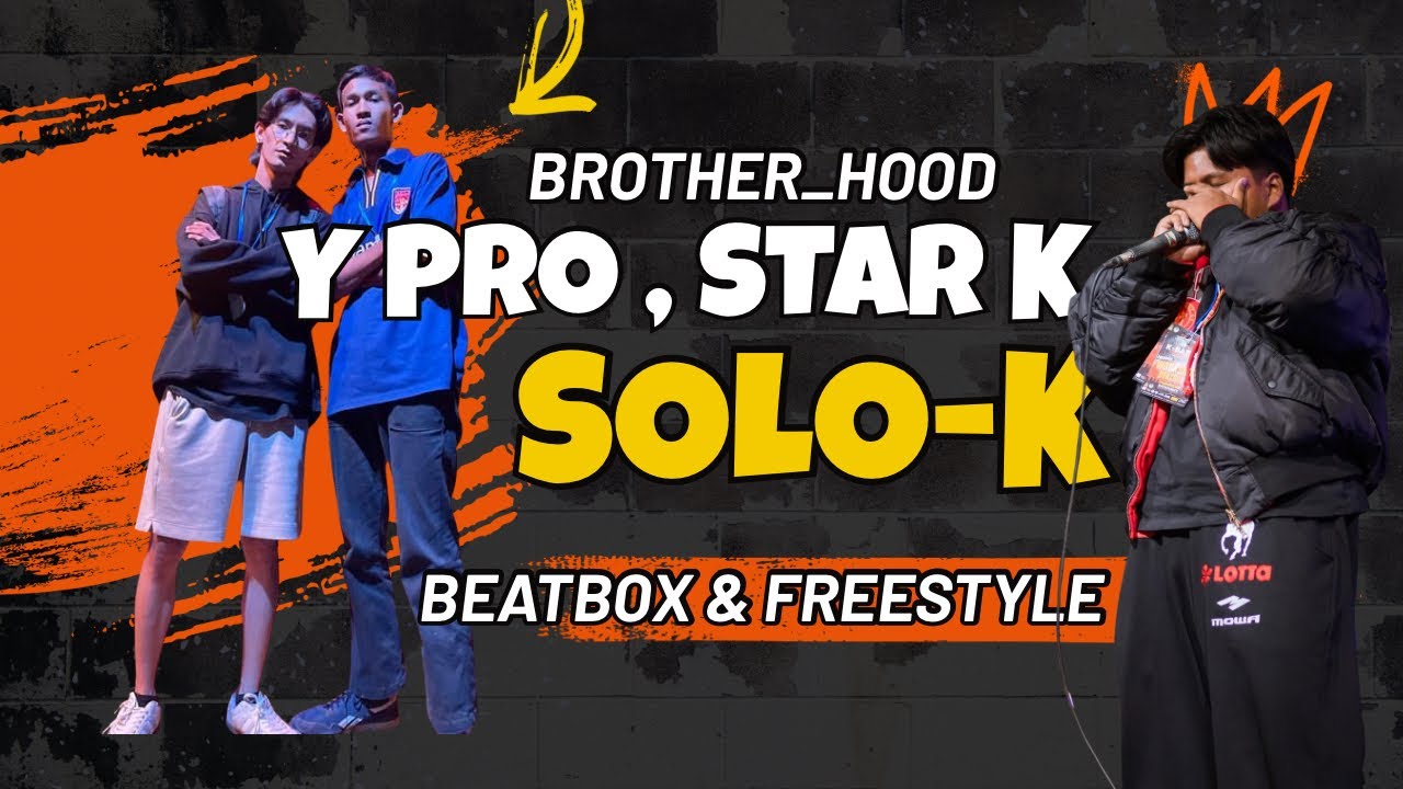 Freestyle & Beatbox ( Y Pro , Star K and Brother_Hood ) Beatbox by SoLo K
