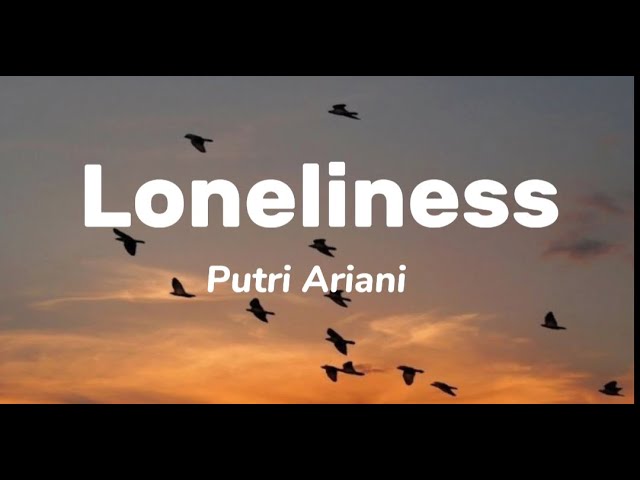 Loneliness - Putri Ariani (Lirik Lagu) class=
