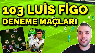 103 LUİS FİGO DENEME MAÇLARI 🔥RAKİBİN İLGİNÇ DİZİLİŞİ😲EFOOTBALL 2024 MOBİLE GAMEPLAY