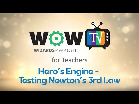 WOW! TV for Teachers - Hero's Engine - Testing Newton's 3rd Law