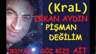 ERKAN AYDINSES PİŞMAN DEĞİLİM