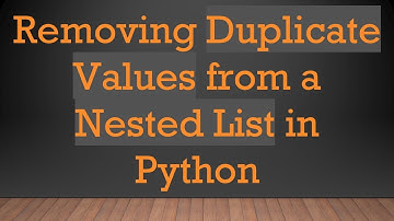 Removing Duplicate Values from a Nested List in Python