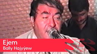 Bally Hajyyew - Ejem | 2000