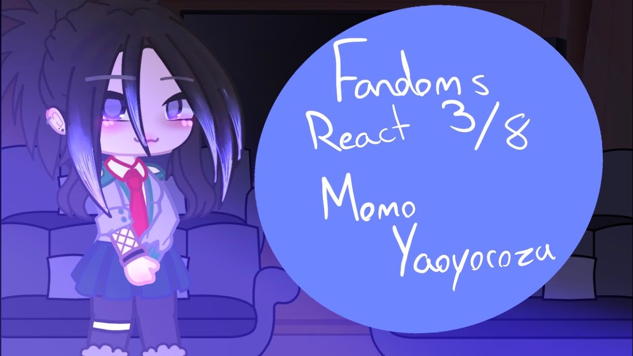 Fandoms React || Momo Yaoyorozu || Part 3/8 || 💜MomoJirou💜