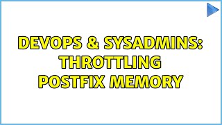 DevOps & SysAdmins: Throttling Postfix memory (2 Solutions!!)