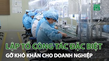 Lập tổ công tác đặc biệt gỡ khó khăn cho doanh nghiệp | VTC14