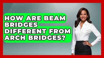 How Are Beam Bridges Different From Arch Bridges? - Civil Engineering Explained
