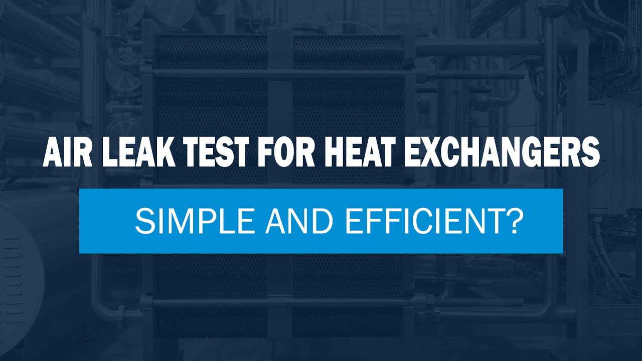 🎈 Air Leak Test for Heat Exchangers: Simple and Efficient?