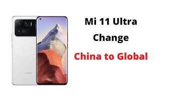 Mi 11 Ultra China to Global Change