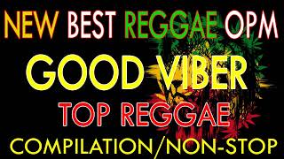 Good Vibes Reggae Music OPM Songs MIX 90's Relaxing OPM Road Trip New Tagalog Reggae Playlist