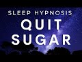 How to stop eating sugar hypnosis  quit sugar  sleep hypnosis  hypnotherapy unleashed hypnosis