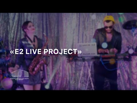 «E2 Live Project»