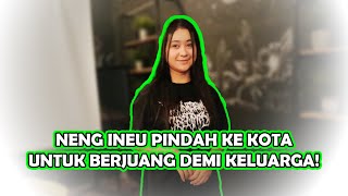 NENG INEU TIBA TIBA MUNCUL LAGI, MENGADU NASIB KE KOTA DEMI KELUARGA !!!