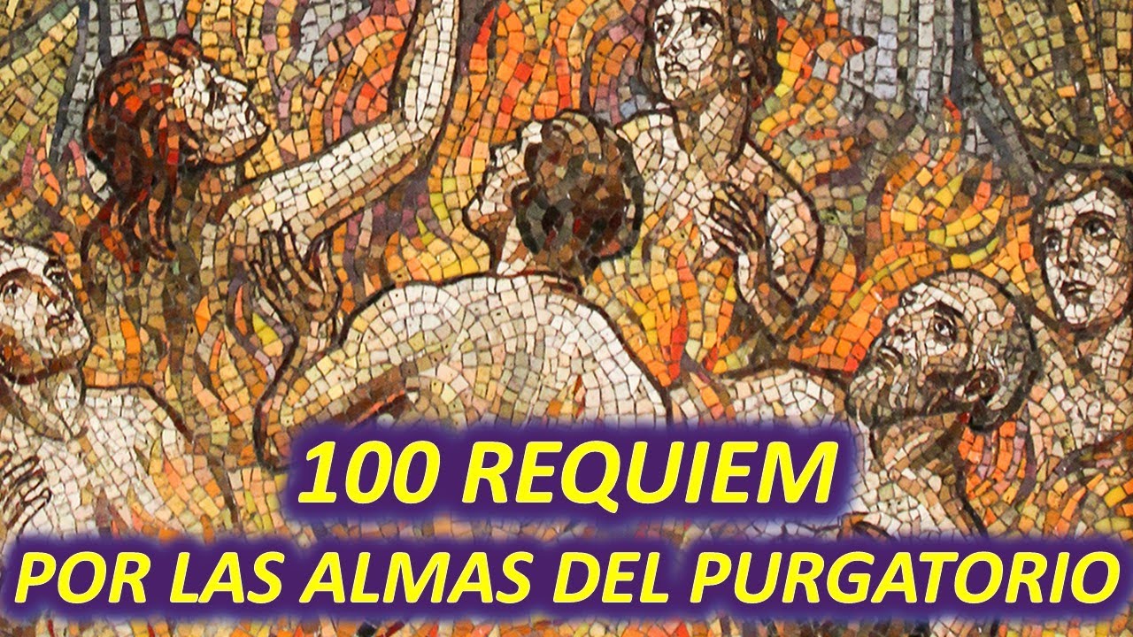 CIEN RÉQUIEM POR LAS ALMAS DEL PURGATORIO - CORONILLA 100 RÉQUIEM - YouTube