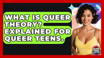 What Is Queer Theory? Explained For Queer Teens. - Queer Teens United