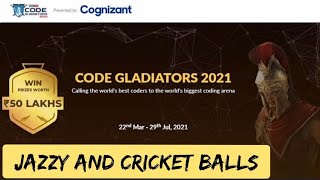 Jazzy and Cricket Ball | Code Gladiator 2021 Solution Logic