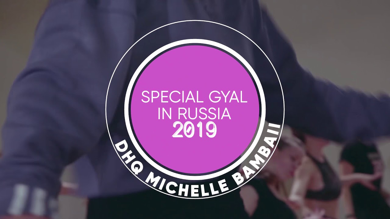 SPECIAL GYAL IN RUSSIA 2019 | SOCA CLASS BY MICHELLE BAMBAII