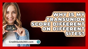 Why Is My TransUnion Score Different On Different Sites? - CreditGuide360.com