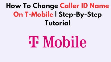 How To Change Caller ID Name On T-Mobile | Step-By-Step Tutorial