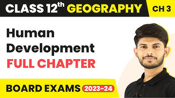Human Development - Full Chapter Explanation | Class 12 Geography Chapter 3 | 2022-23