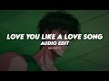 Love you like a love song  selena gomez edit audio