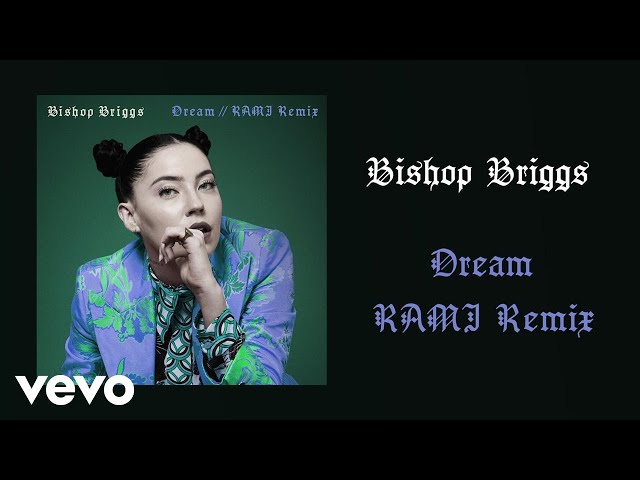 Bishop Briggs - Dream (RAMI Remix / Audio) class=